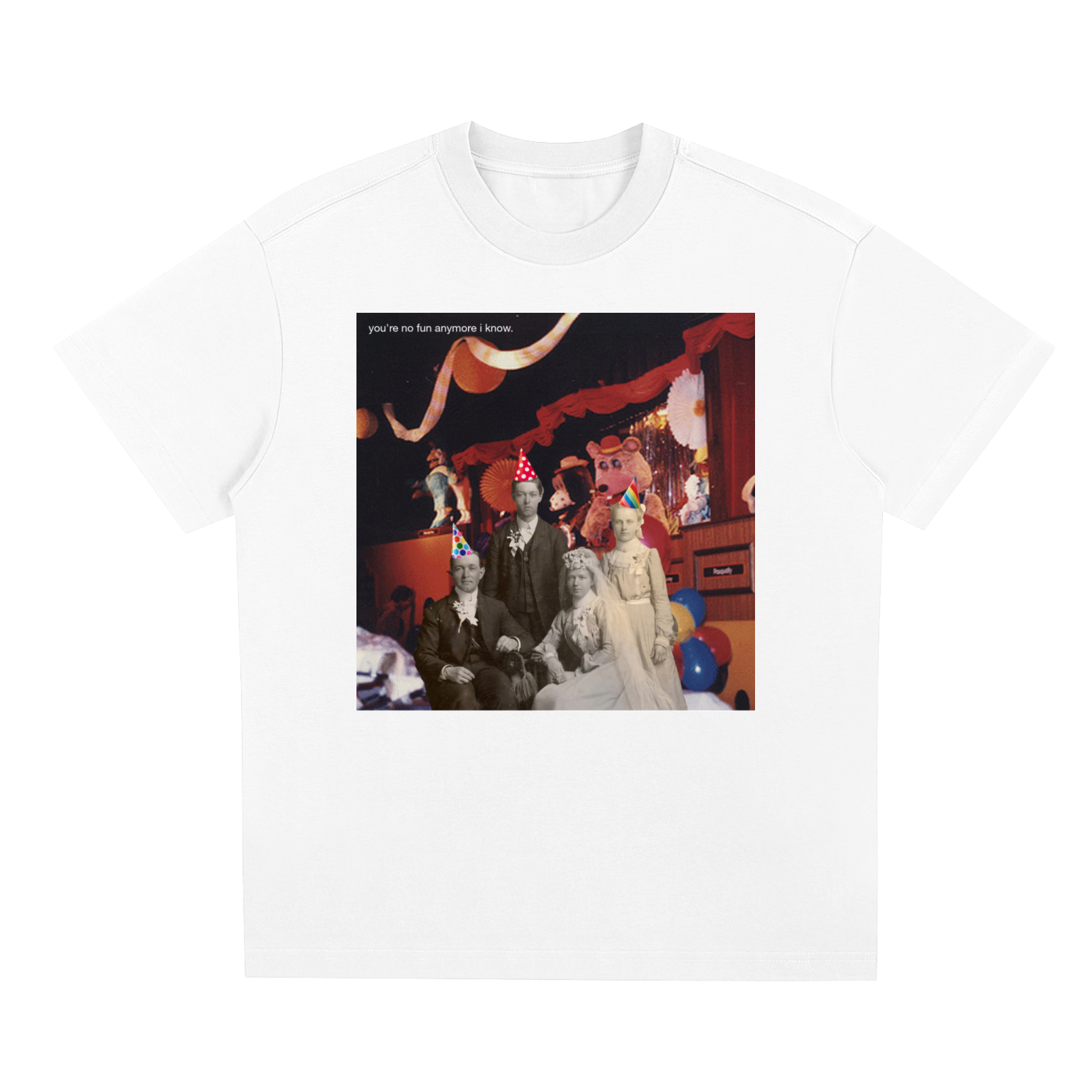 you're no fun anymore i know GRAPHIC TEE