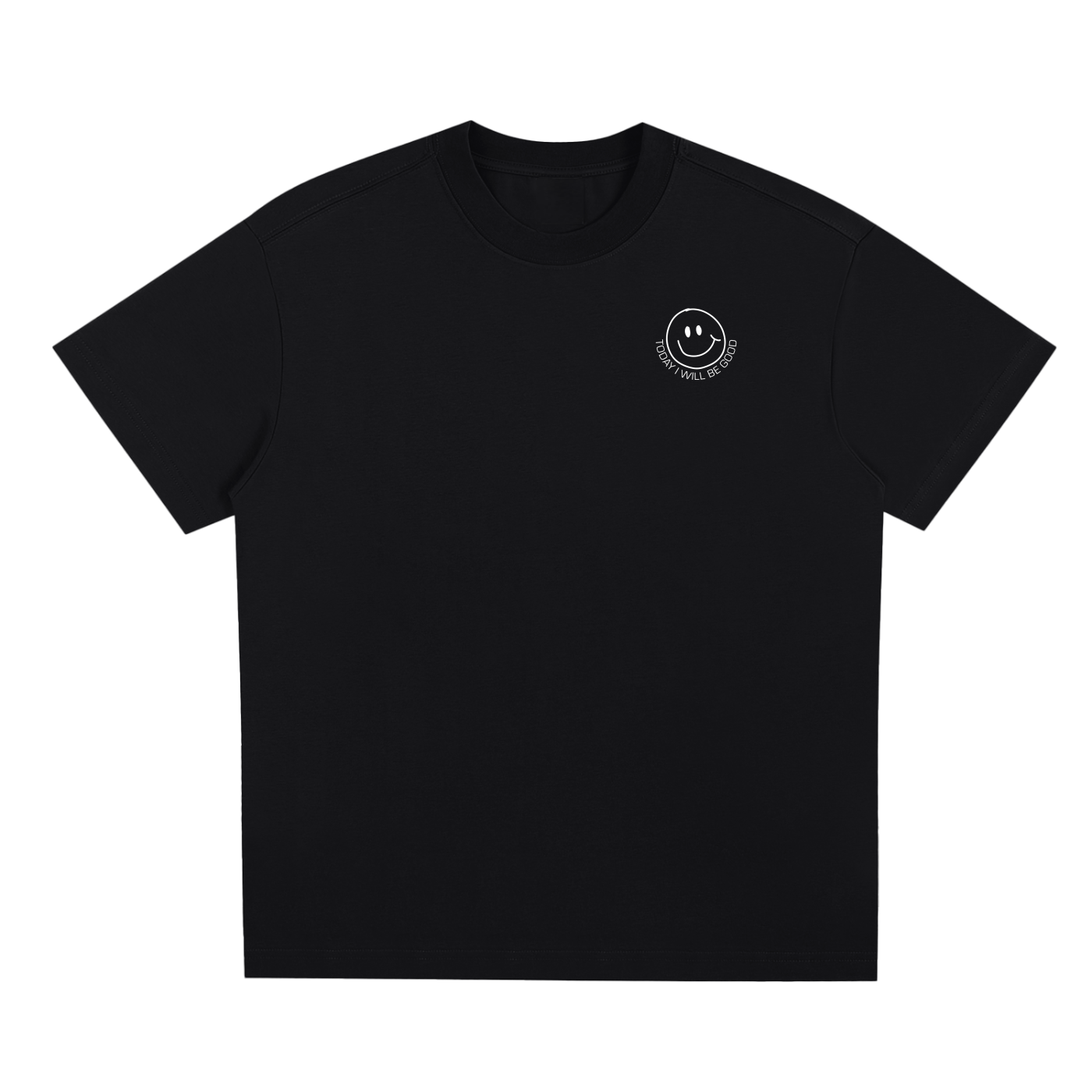 TODAY I WILL BE GOOD T-SHIRT