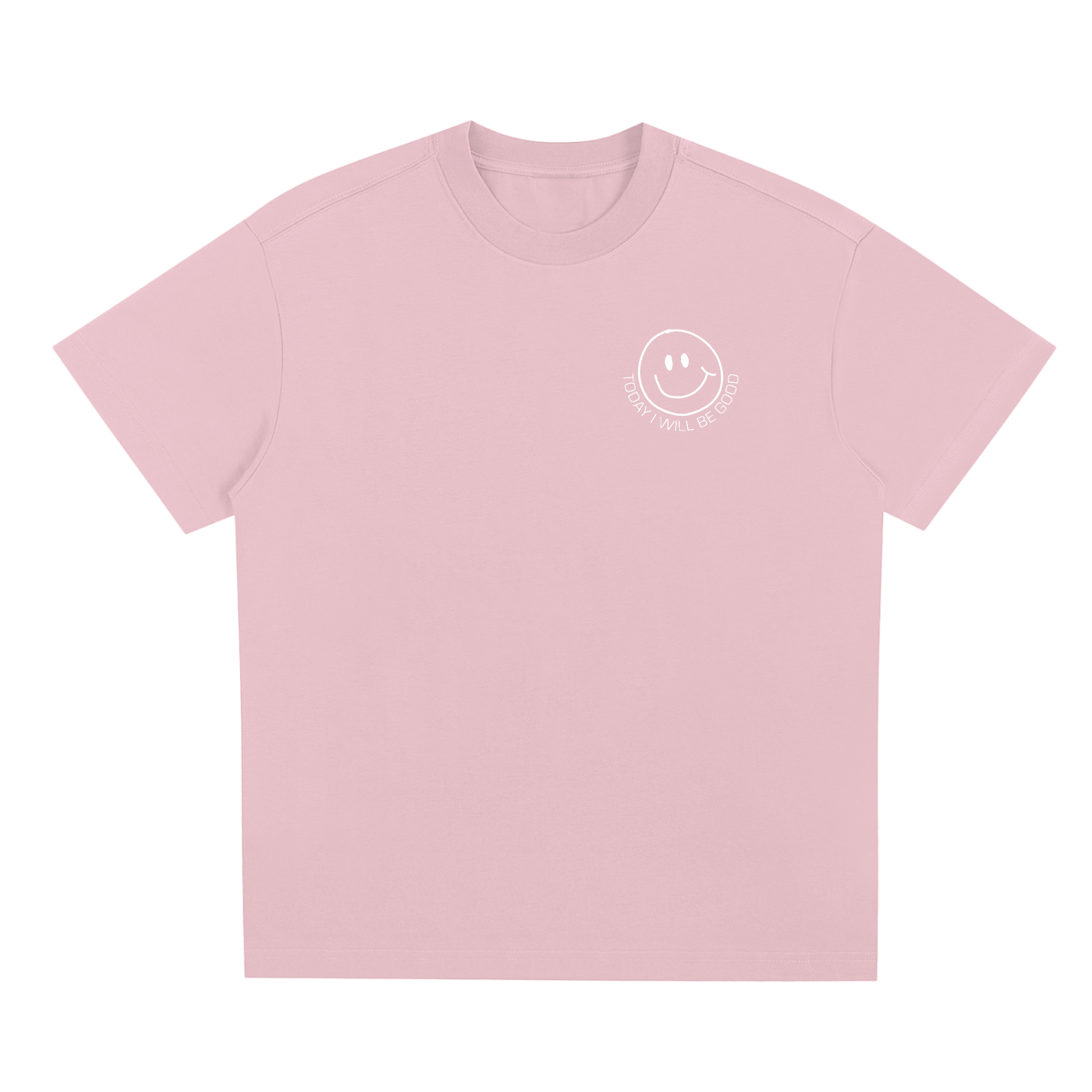 TODAY I WILL BE GOOD PINK