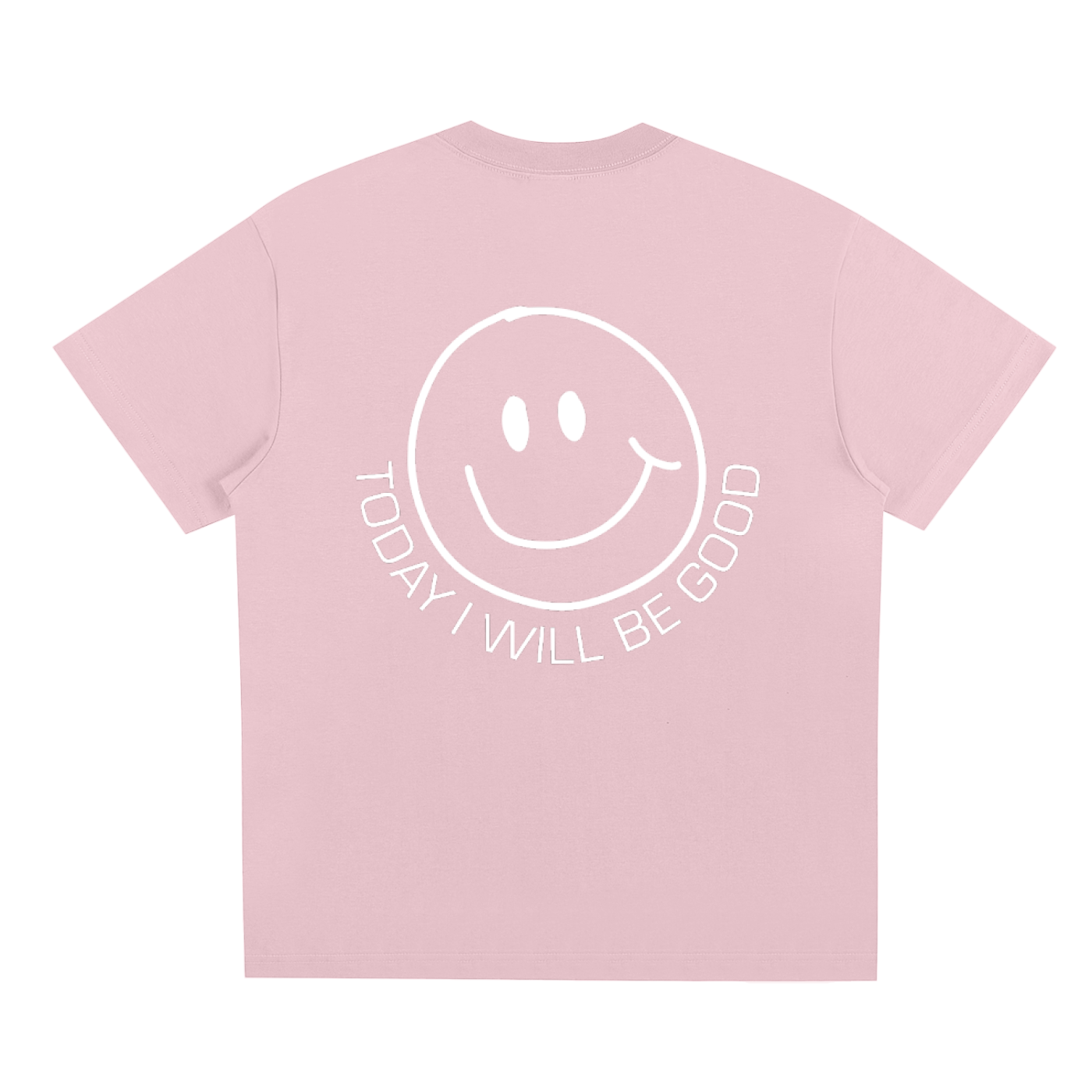 TODAY I WILL BE GOOD PINK